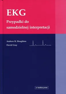 EKG Przypadki do samodzielnej interpretacji - Outlet - David Gray, Houghton Andrew R.