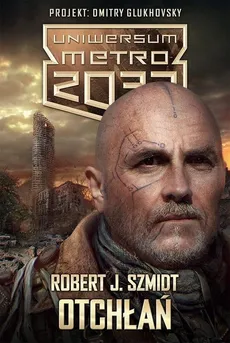 Uniwersum Metro 2033 Otchłań - Outlet - Robert J. Szmidt
