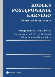 Kodeks postępowania karnego Komentarz do zmian 2016 - Barbara Augustyniak, Krzysztof Eichstaedt, Michał Kurowski, Dariusz Świecki