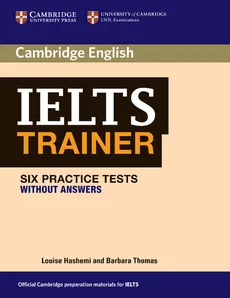 IELTS Trainer Six Practice Tests without answers - Barbara Thomas, Louise Hashemi