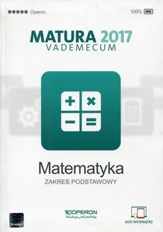 Matematyka Matura 2017 Vademecum Zakres podstawowy - Kinga Gałązka