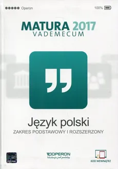 Język polski Matura 2017 Vademecum Zakres podstawowy i rozszerzony - Donata Domink-Stawicka