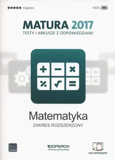 Matematyka Matura 2017 Testy i arkusze Zakres rozszerzony - Marzena Orlińska