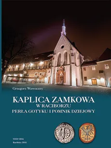 Kaplica zamkowa w Raciborzu - Outlet - Grzegorz Wawoczny
