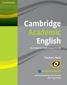 Cambridge Academic English B1+ Intermediate Teacher's Book - Anthony Manning, Chris Sowton