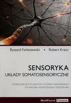 Sensoryka Układy somatosensoryczne - Robert Kranc, Ryszard Farbiszewski