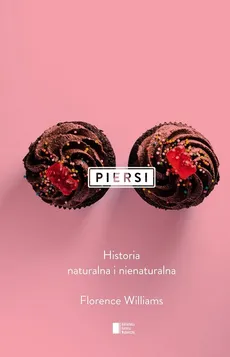Piersi Historia naturalna i nienaturalna - Outlet - Florence Williams