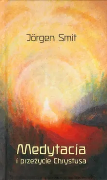 Medytacja i przeżycie Chrystusa - Outlet - Jorgen Smit