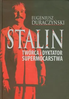 Stalin Twórca i dyktator supermocarstwa. Outlet - uszkodzona okładka - Outlet - Eugeniusz Duraczyński