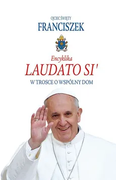 Encyklika Laudato Si' - Outlet - Święty Franciszek Ojciec