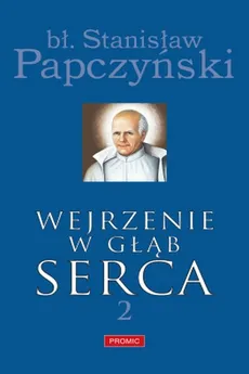 Wejrzenie w głąb serca Część 2. Outlet - uszkodzona okładka - Outlet - Stanisław Papczyński