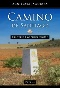 Camino de Santiago. Tradycja i współczesność. Outlet - uszkodzona okładka - Outlet - Agnieszka Jaworska