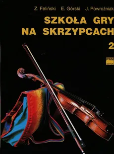 Szkoła gry na skrzypcach 2 - Zenon Feliński, Emil Górski, Józef Powroźniak