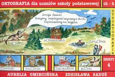 Dysortografia Zeszyt 4 Ortografia dla uczniów szkoły podstawowej ch - h - Aurelia Omiecińska, Zdzisława Saduś