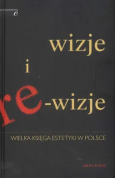 Wizje i re wizje wielka księga estetyki w Polsce - Outlet - Krystyna Wilokoszewska