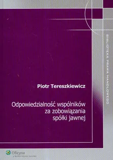Odpowiedzialność wspólników za zobowiązania spółki jawnej - Outlet - Piotr Tereszkiewicz