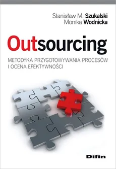 Outsourcing Metodyka przygotowywania procesów i ocena efektywności - Outlet - Szukalski Stanisław M., Monika Wodnicka