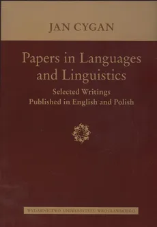 Papers in Languages and Linguistics Selected Writings Published in English and Polish. Outlet - uszkodzona okładka - Outlet - Jan Cygan