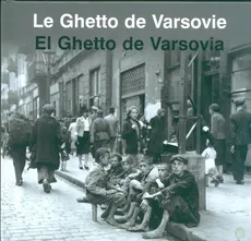 Le Ghetto de Warsovie El Ghetto de Varsovia Getto Warszawskie wersja francusko hiszpańska - Outlet - Anka Grupińska, Jan Jagielski, Paweł Szapiro