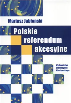 Polskie referendum akcesyjne. Outlet - uszkodzona okładka - Outlet - Mariusz Jabłoński