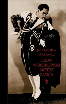 Leon Wójcikowski Mistrz tańca - Outlet - Witkiewicz Jan Stanisław