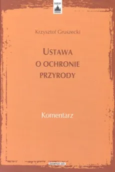 Ustawa o ochronie przyrody - Outlet - Krzysztof Gruszecki
