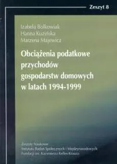 Obciążenia podatkowe przychodów gospodarstw domowych w latach 1994-1999 - Outlet - Izabela Bolkowiak, Hanna Kuzińska, Marzena Majewicz