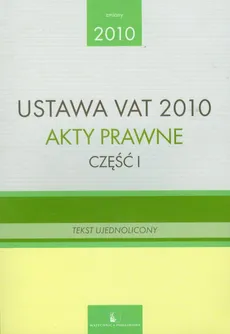 Ustawa VAT 2010 Akty prawne część 1 - Outlet