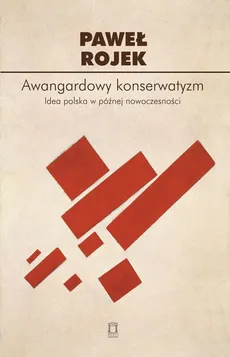 Awangardowy konserwatyzm - Outlet - Paweł Rojek
