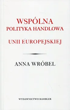 Wspólna polityka handlowa Unii Europejskiej - Outlet - Anna Wróbel