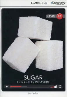 Sugar: Our Guilty Pleasure Low Intermediate Book with Online Access - Theo Walker