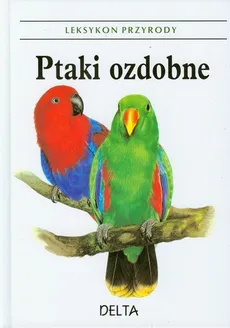 Ptaki ozdobne - leksykon przyrody