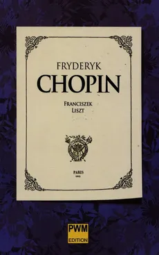 Fryderyk Chopin - Franciszek Liszt
