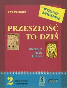 Przeszłość to dziś 2 Podręcznik Część 2 Literatura, język, kultura - Outlet - Ewa Paczoska
