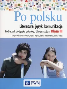 Po polsku 3 Podręcznik Literatura język komunikacja - Lucyna Adrabińska-Pacuła, Agata Hącia, Jolanta Malczewska, Joanna Olech
