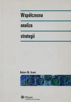 Współczesna analiza strategii - Grant Robert M.