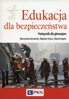 Edukacja dla bezpieczeństwa Podręcznik - Mieczysław Borowiecki, Zbigniew Pytasz, Edward Rygała