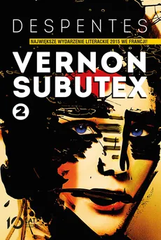 Vernon Subutex Tom 2 - Virginie Despentes