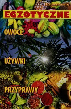Egzotyczne owoce używki przyprawy - Outlet - Eliza Lamer-Zarawska