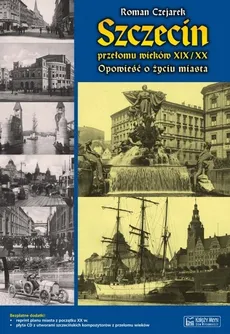 Szczecin przełomu wieków XIX/XX - Roman Czejarek