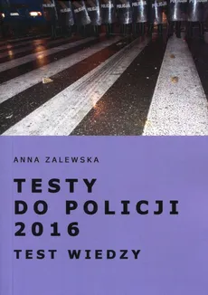 Testy do Policji 2016 Test wiedzy - Outlet - Anna Zalewska