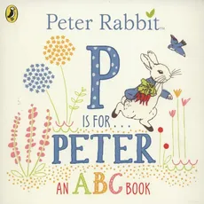 Peter Rabbit P is for Peter - Beatrix Potter