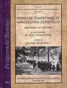Pierwsze ćwierćwiecze harcerstwa żeńskiego Część 3 Służba wojenna II - Outlet - Ewa Grodecka