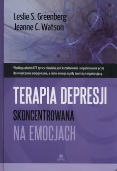 Terapia depresji skoncentrowana na emocjach - Outlet - Greenberg Leslie S., Watson Jeanne C.
