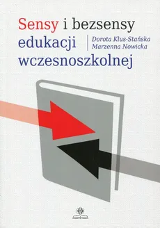 Sensy i bezsensy edukacji wczesnoszkolnej - Outlet - Dorota Klus-Stańska, Marzenna Nowicka