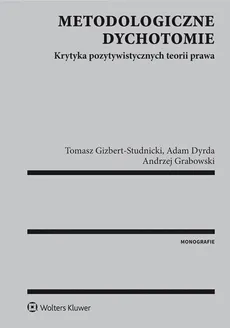 Metodologiczne dychotomie - Adam Dyrda, Tomasz Gizbert-Studnicki, Andrzej Grabowski