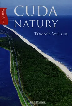 Nasza Polska Cuda natury - Tomasz Wójcik