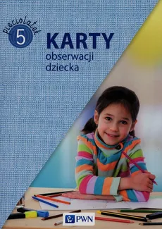 Karty obserwacji dziecka Pięciolatek - Danuta Chrzanowska, Katarzyna Kozłowska