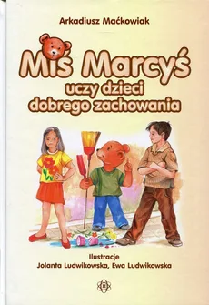 Miś Marcyś uczy dzieci - Arkadiusz Maćkowiak