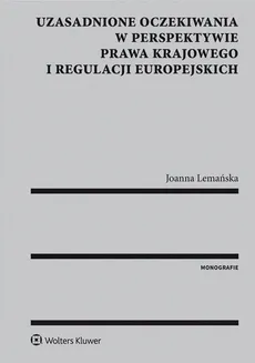 Uzasadnione oczekiwania w perspektywie prawa krajowego i regulacji europejskich - Joanna Lemańska